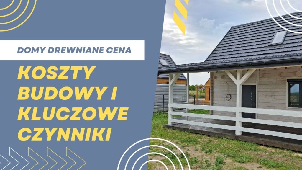 Drewniany dom z bali z nowoczesnym dachem, tekst: Koszty budowy i kluczowe czynniki